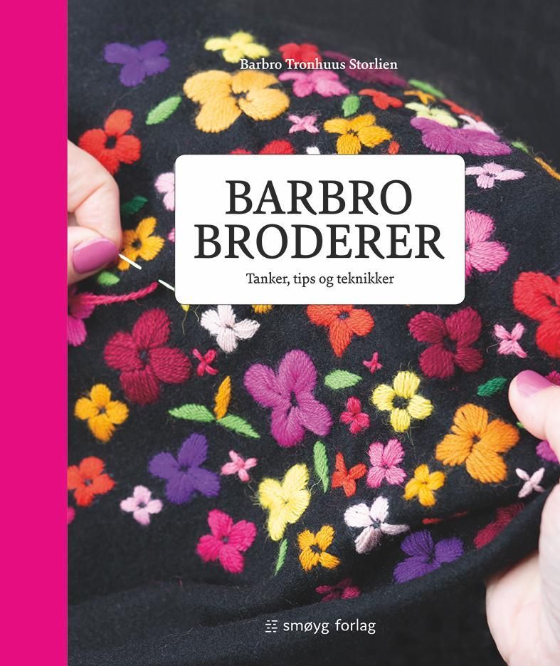Barbro broderer : tanker, tips og teknikker