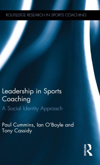 Leadership in Sports Coaching : A Social Identity Approach