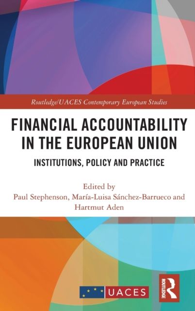 Financial Accountability in the European Union : Institutions, Policy and Practice