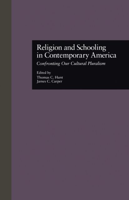 Religion and Schooling in Contemporary America : Confronting Our Cultural Pluralism