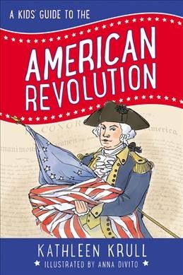 A kids' guide to the American Revolution