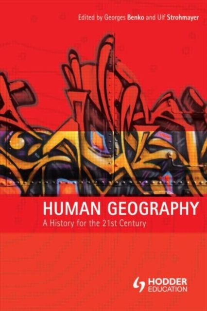 Human Geography : A History for the Twenty-First Century