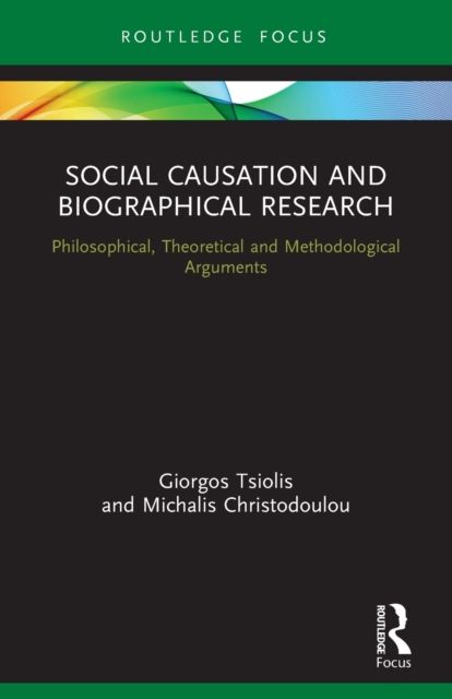 Social Causation and Biographical Research : Philosophical, Theoretical and Methodological Arguments