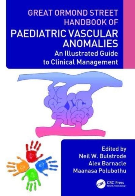 Great Ormond Street Handbook of Paediatric Vascular Anomalies : An Illustrated Guide to Clinical Management