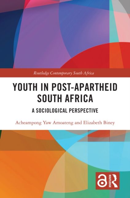 Youth in Post-Apartheid South Africa : A Sociological Perspective