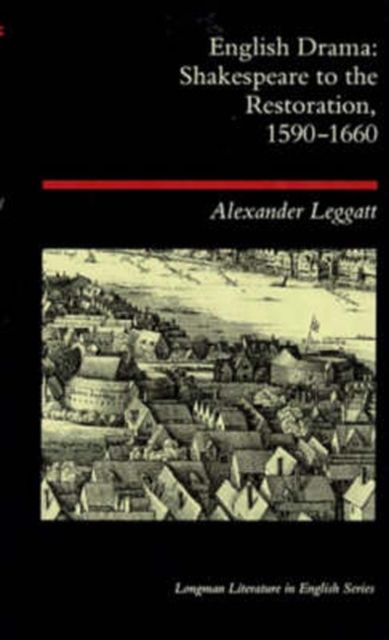 English Drama : Shakespeare to the Restoration 1590-1660