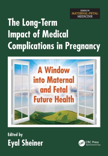 The Long-Term Impact of Medical Complications in Pregnancy : A Window into Maternal and Fetal Future Health