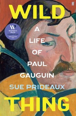 Wild Thing : A Life of Paul Gauguin