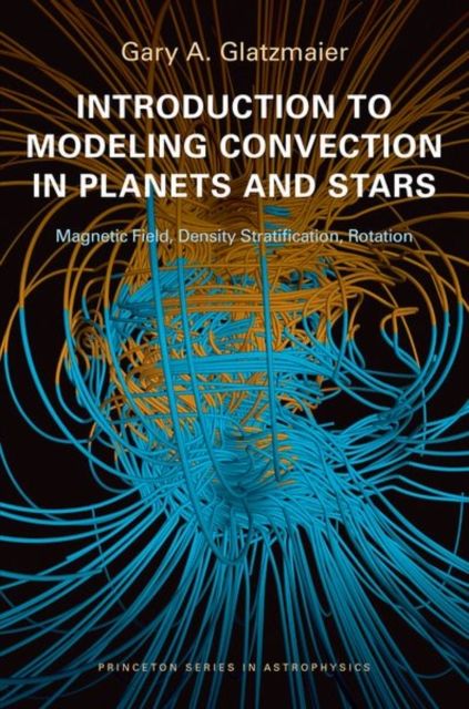 Introduction to Modeling Convection in Planets and Stars : Magnetic Field, Density Stratification, Rotation