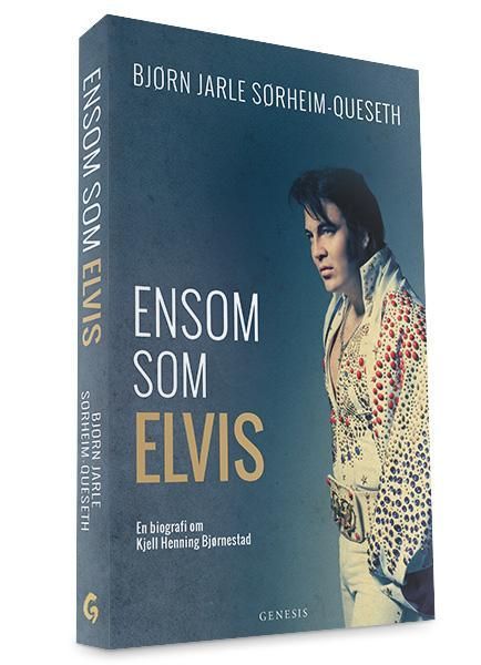 Ensom som Elvis : en biografi om Kjell Henning Bjørnestad