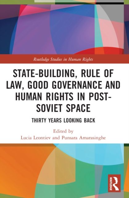 State-Building, Rule of Law, Good Governance and Human Rights in Post-Soviet Space : Thirty Years Looking Back