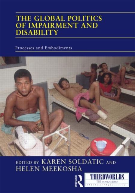 The Global Politics of Impairment and Disability : Processes and Embodiments