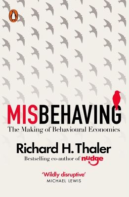 Misbehaving : the making of behavioural economics