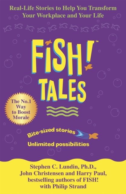 Fish Tales : Real stories to help transform your workplace and your life