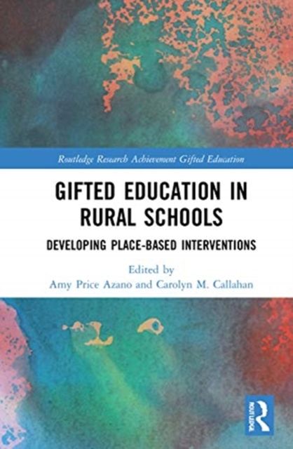 Gifted Education in Rural Schools : Developing Place-Based Interventions