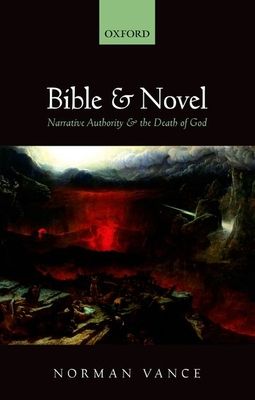 Bible and Novel : Narrative Authority and the Death of God