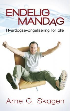 Endelig mandag : hverdagsevangelisering for alle