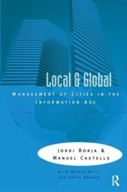 Local and Global : The Management of Cities in the Information Age