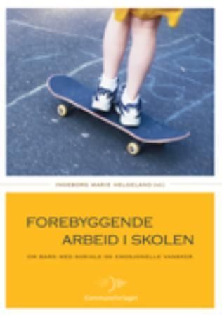 Forebyggende arbeid i skolen : om barn med sosiale og emosjonelle vansker