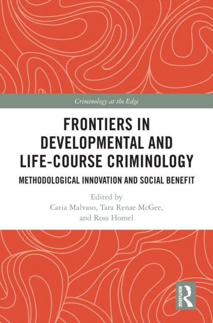 Frontiers in Developmental and Life-Course Criminology : Methodological Innovation and Social Benefit