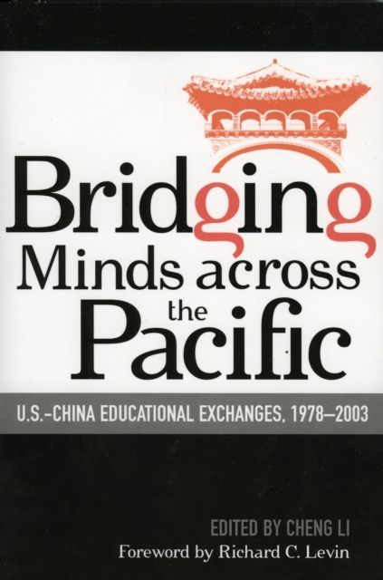 Bridging Minds Across the Pacific : U.S.-China Educational Exchanges, 1978-2003