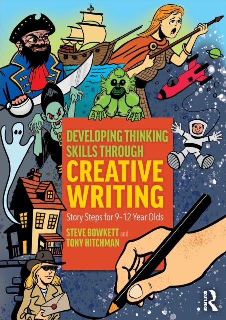 Developing Thinking Skills Through Creative Writing : Story Steps for 9–12 Year Olds