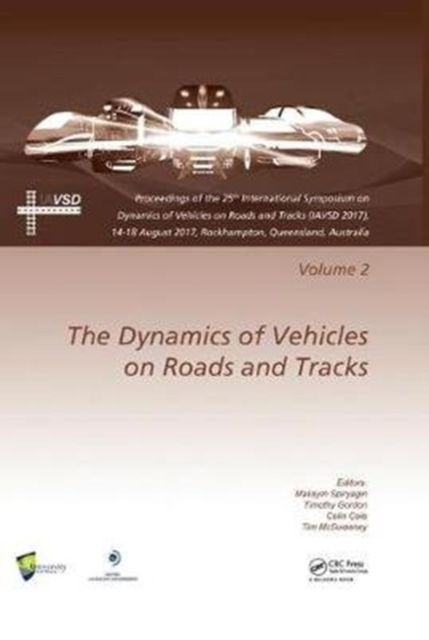 Dynamics of Vehicles on Roads and Tracks Vol 2 : Proceedings of the 25th International Symposium on Dynamics of Vehicles on Roads and Tracks (IAVSD 2017), 14-18 August 2017, Rockhampton, Queensland, Australia