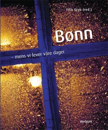Bønn : mens vi lever våre dager