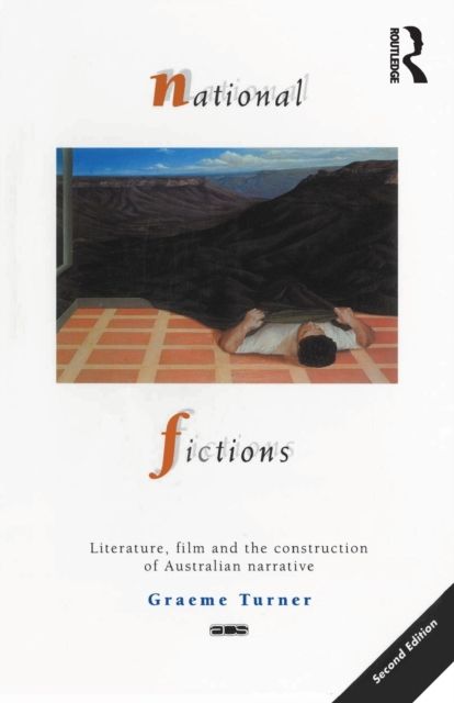 National Fictions : Literature, film and the construction of Australian narrative