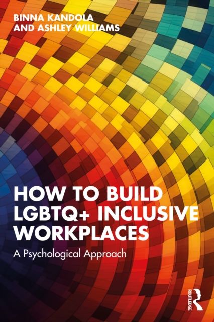 How to Build LGBTQ+ Inclusive Workplaces : A Psychological Approach