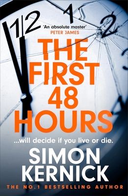 The First 48 Hours : the twisting new thriller from the Sunday Times bestseller