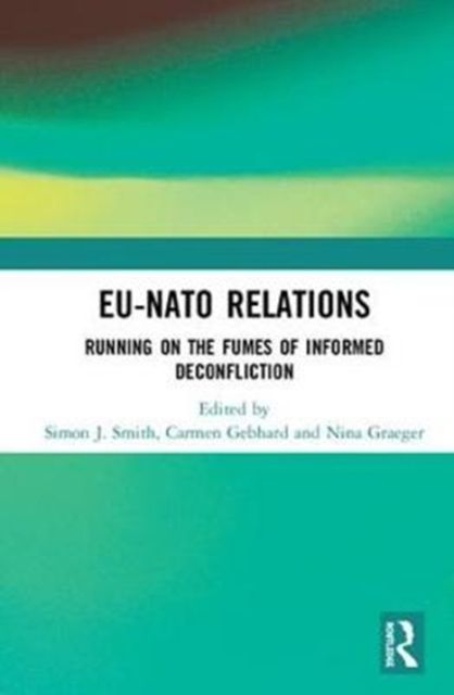 EU-NATO Relations : Running on the Fumes of Informed Deconfliction