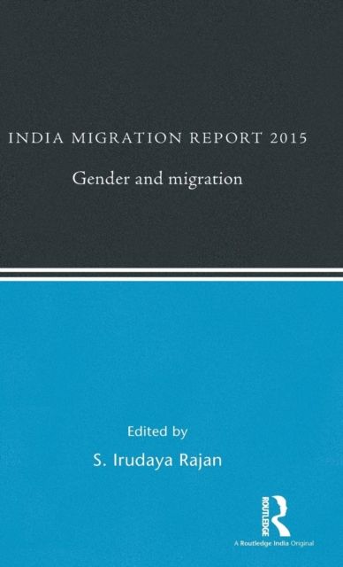 India Migration Report 2015 : Gender and Migration