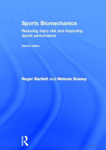 Sports Biomechanics : Reducing Injury Risk and Improving Sports Performance