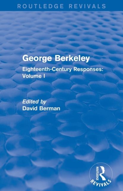 George Berkeley (Routledge Revivals) : Eighteenth-Century Responses: Volume I