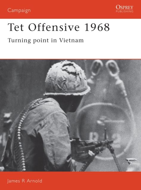 Tet Offensive 1968 : Turning point in Vietnam