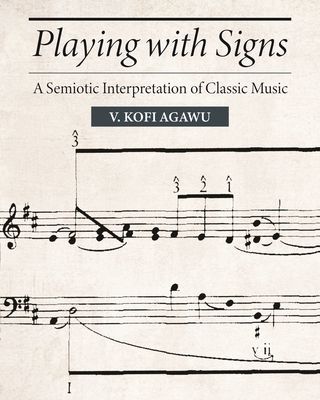 Playing with Signs : A Semiotic Interpretation of Classic Music
