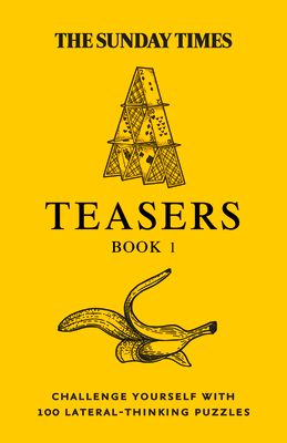 The Sunday Times Teasers Book 1 : Challenge Yourself with 100 Lateral-Thinking Puzzles