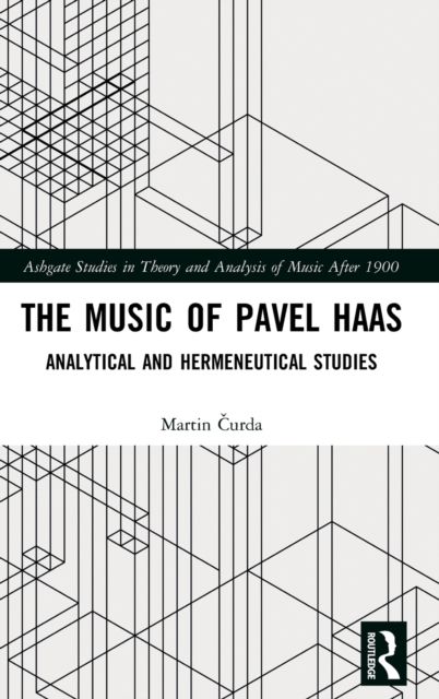 The Music of Pavel Haas : Analytical and Hermeneutical Studies