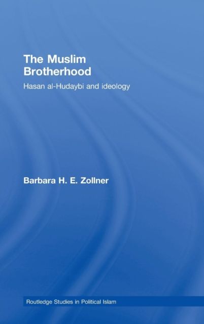 The Muslim Brotherhood : Hasan al-Hudaybi and ideology