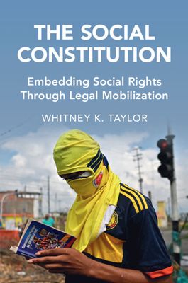 The Social Constitution : Embedding Social Rights Through Legal Mobilization