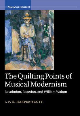 The Quilting Points of Musical Modernism : Revolution, Reaction, and William Walton