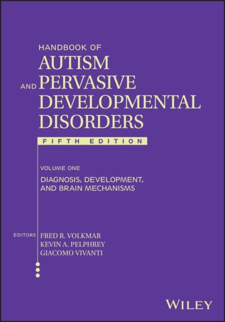 Handbook of Autism and Pervasive Developmental Disorders, Volume 1 : Diagnosis, Development, and Brain Mechanisms