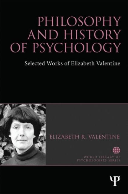 Philosophy and History of Psychology : Selected Works of Elizabeth Valentine