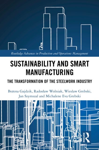 Sustainability and Smart Manufacturing : The Transformation of the Steelwork Industry