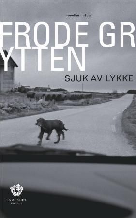 Sjuk av lykke : noveller i utval