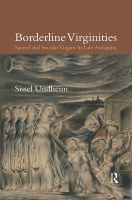 Forsidebilde av Borderline Virginities : Sacred and Secular Virgins in Late Antiquity