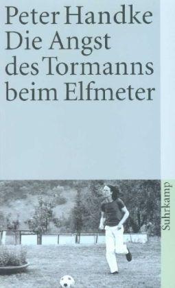 Die Angst des Tormanns beim Elfmeter : Erzählung