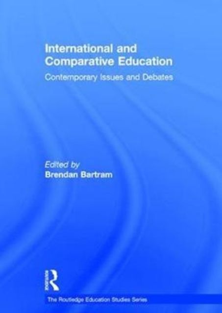 International and Comparative Education : Contemporary Issues and Debates