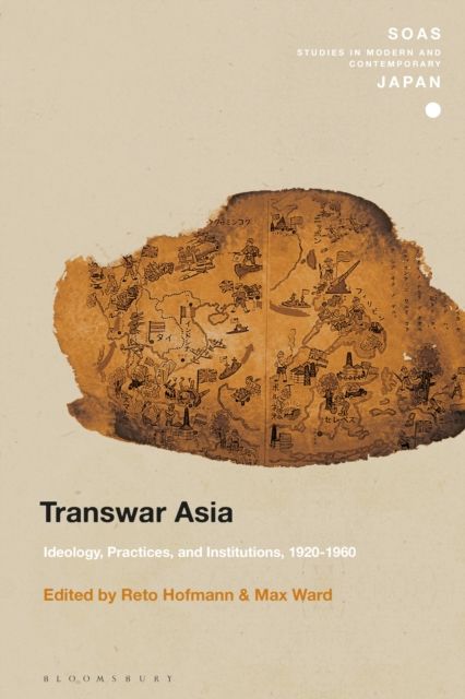 Transwar Asia : Ideology, Practices, and Institutions, 1920-1960